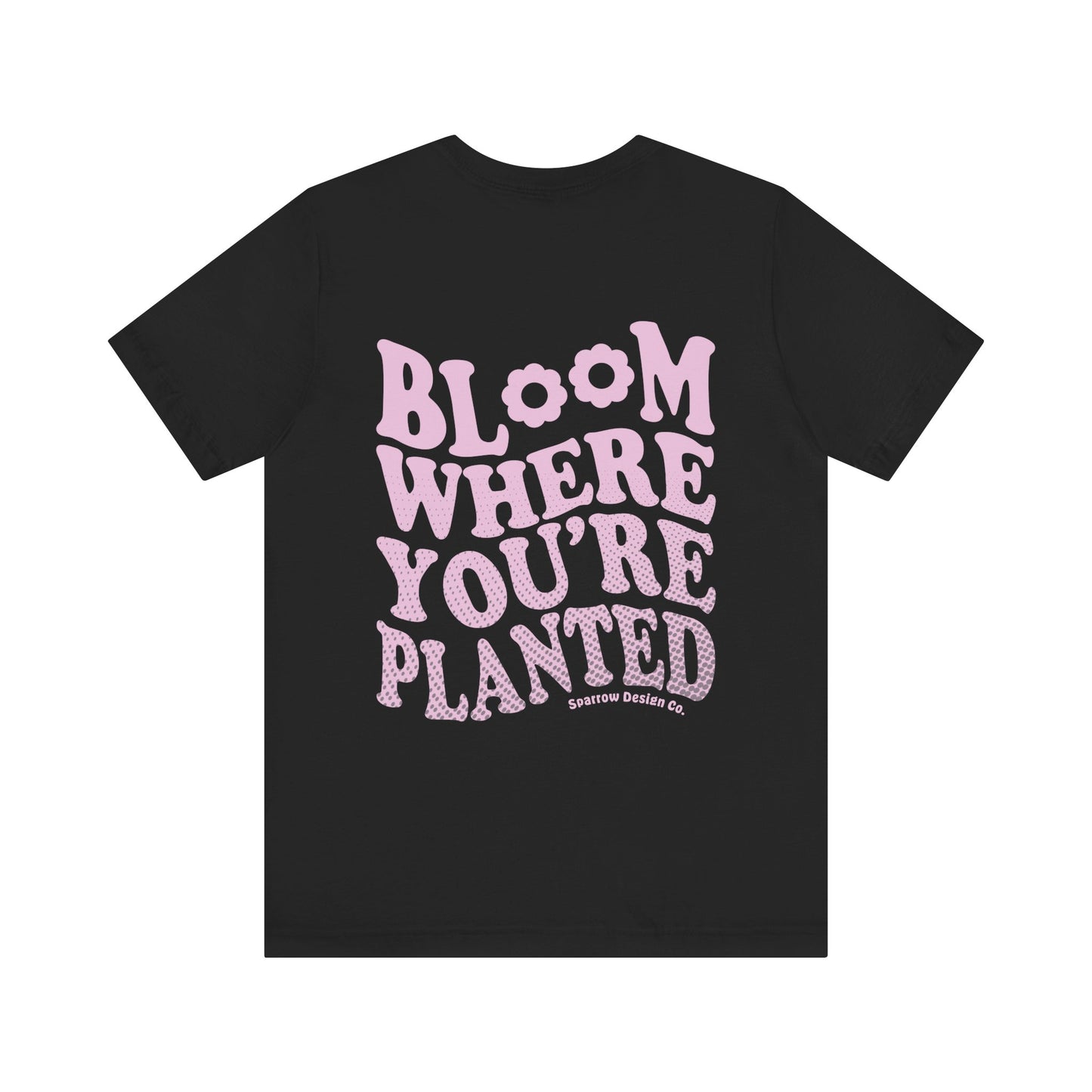 Bloom Where You're Planted - Pink Print - Black