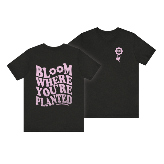 Bloom Where You're Planted - Pink Print - Black